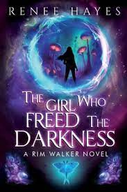 Renee Hayes - Book 2 The Girl Who Freed The Darkness