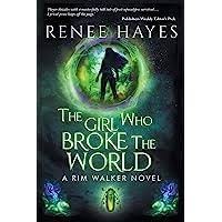 Renee Hayes - Book 1 The Girl Who Broke The World