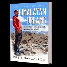 Himalayan Dreams: The Story Of Som Tamang - Kirsty Nancarrow